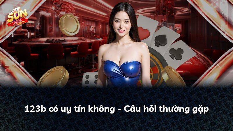 123b có uy tín không - Câu hỏi thường gặp