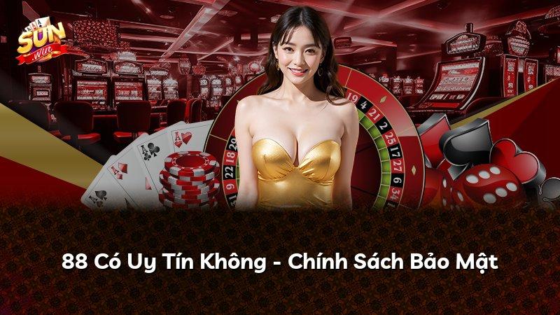 88 Có Uy Tín Không - Chính Sách Bảo Mật