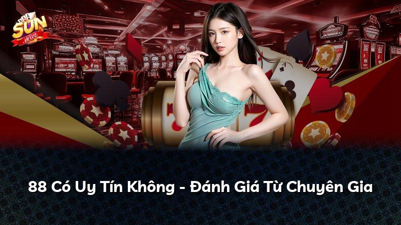 88 Có Uy Tín Không - Đánh Giá Từ Chuyên Gia