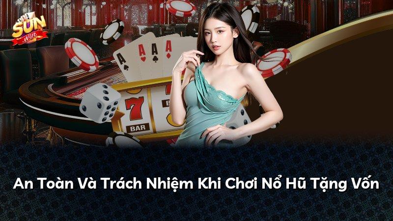 An Toàn Và Trách Nhiệm Khi Chơi Nổ Hũ Tặng Vốn
