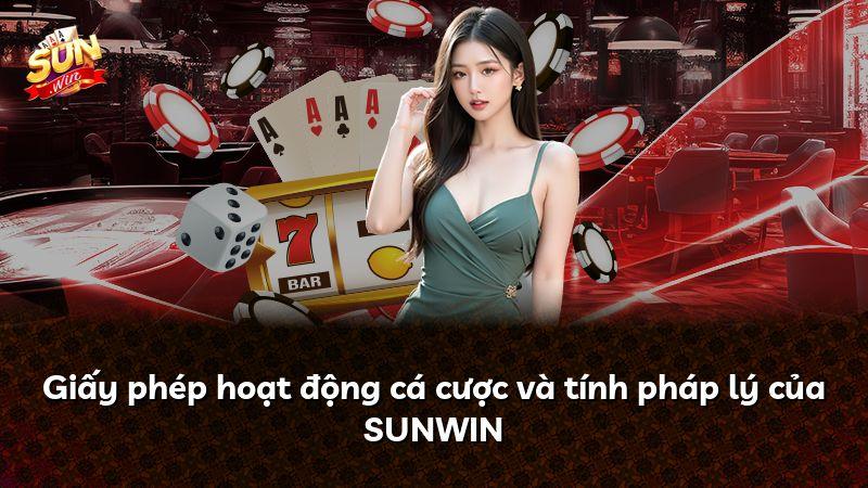Giấy phép hoạt động cá cược và tính pháp lý của SUNWIN