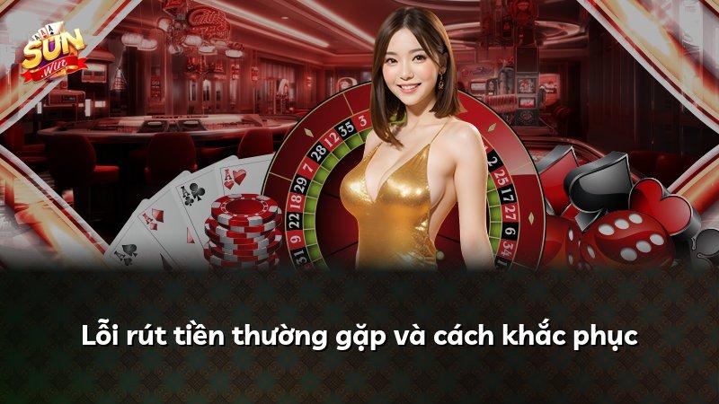 Lỗi rút tiền thường gặp và cách khắc phục