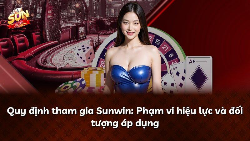 Quy định tham gia Sunwin: Phạm vi hiệu lực và đối tượng áp dụng