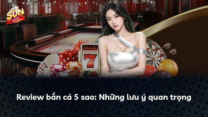 Review bắn cá 5 sao: Những lưu ý quan trọng