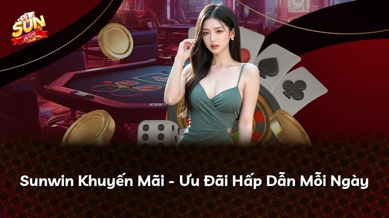 Sunwin Khuyến Mãi - Ưu Đãi Hấp Dẫn Mỗi Ngày