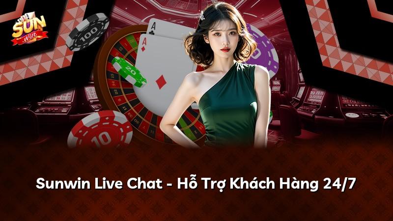 Sunwin Live Chat - Hỗ Trợ Khách Hàng 24/7