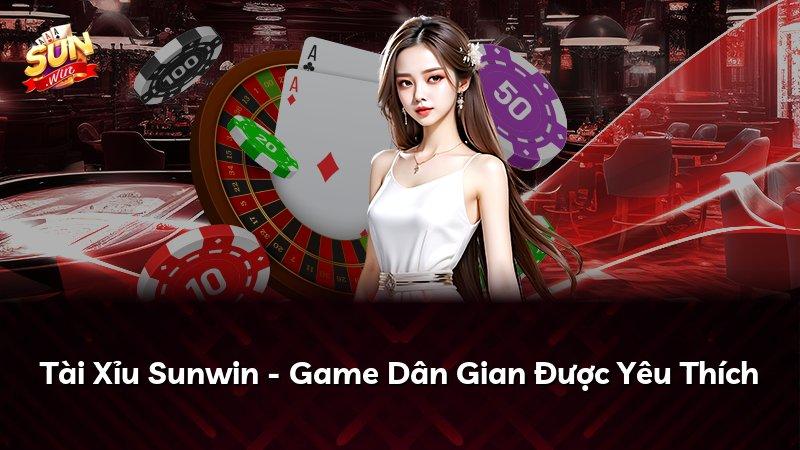 Tài Xỉu Sunwin - Game Dân Gian Được Yêu Thích